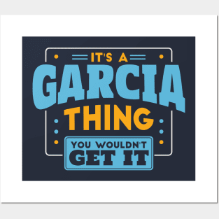 It's a Garcia Thing, You Wouldn't Get It // Garcia Family Last Name Posters and Art